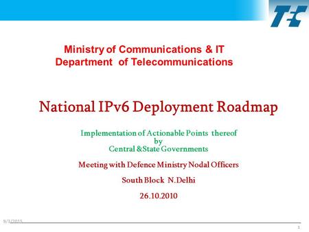 9/3/2015 Ministry of Communications & IT Department of Telecommunications National IPv6 Deployment Roadmap Implementation of Actionable Points thereof.