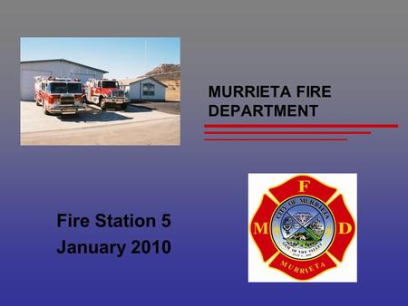 MURRIETA FIRE DEPARTMENT Fire Station 5 January 2010.