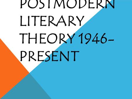Postmodern Literary Theory 1946-present