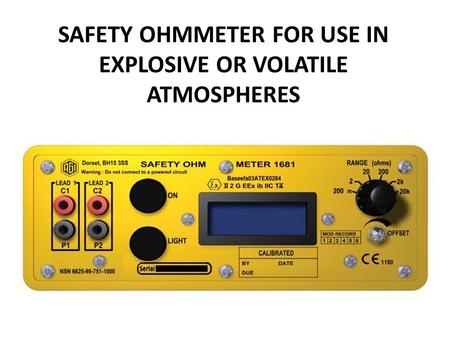 SAFETY OHMMETER FOR USE IN EXPLOSIVE OR VOLATILE ATMOSPHERES.