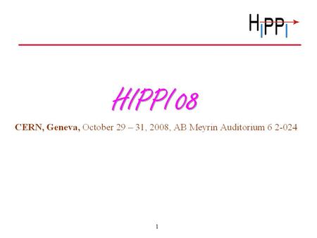1. 2 HIPPI at end 2008 - Official end of the Activity in December 2008  no extensions will be considered. The remaining deliverables are due at the latest.