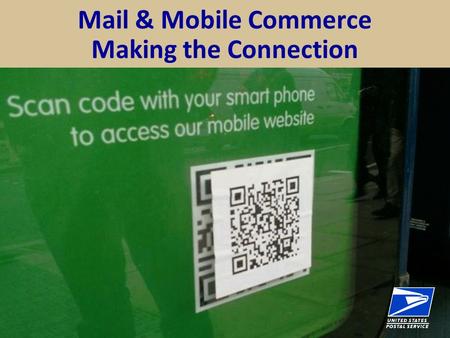 DOMESTIC PRODUCTS USPS DOMESTIC PRODUCTS Mail & Mobile Commerce Making the Connection.