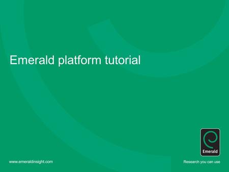 Emerald platform tutorial. “Your Profile” “Your Profile” allows the user to create a personalized area where they can manage their research. To create.