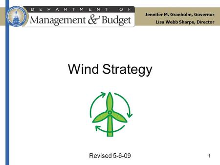1 Revised 5-6-09 Jennifer M. Granholm, Governor Lisa Webb Sharpe, Director Wind Strategy.