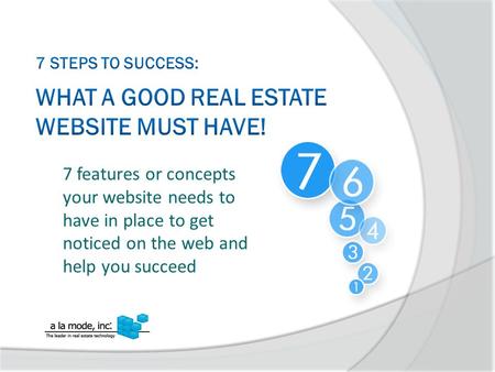 7 features or concepts your website needs to have in place to get noticed on the web and help you succeed.