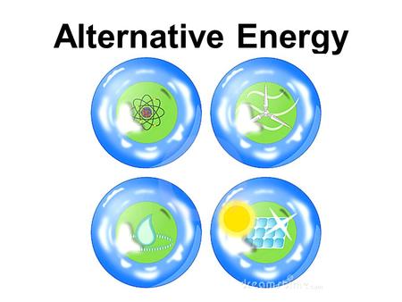 Alternative Energy. 90% of the energy used today is in the form of fossil fuels. Forms of energy OTHER than fossil fuels are termed “alternative” energy.