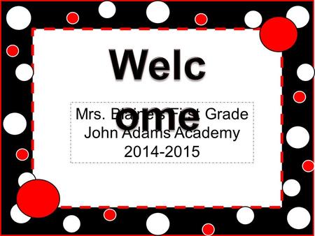 Mrs. Blaine’s First Grade John Adams Academy 2014-2015.