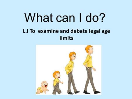 L.I To examine and debate legal age limits