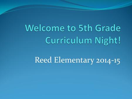 Reed Elementary 2014-15. Absences and Tardies: School begins promptly at 7:55 am. **Students arriving after 7:55 am must sign in at the reception desk.