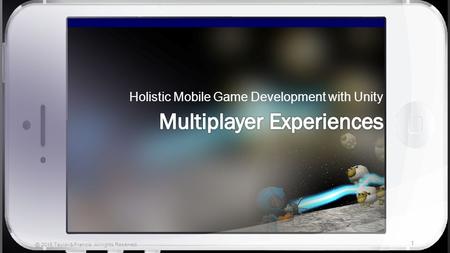 Holistic Mobile Game Development with Unity 2015 Taylor & Francis. All rights Reserved.