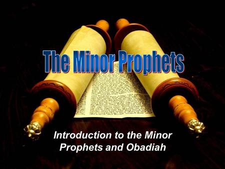 Introduction to the Minor Prophets and Obadiah.