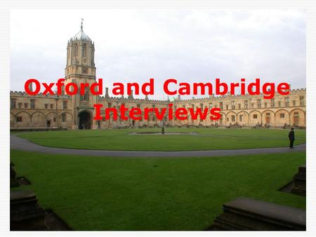 Oxford and Cambridge Interviews