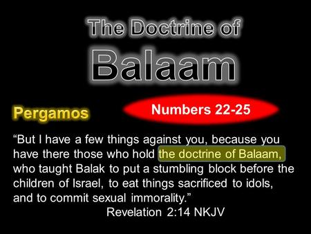 Balaam The Doctrine of Pergamos Numbers 22-25