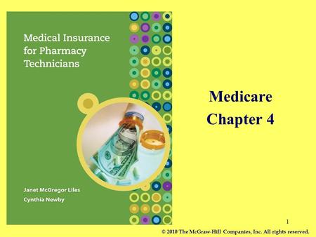 Medicare Chapter 4 © 2010 The McGraw-Hill Companies, Inc. All rights reserved.