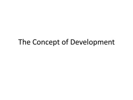 The Concept of Development. What is the difference between development economics and mainstream economics?