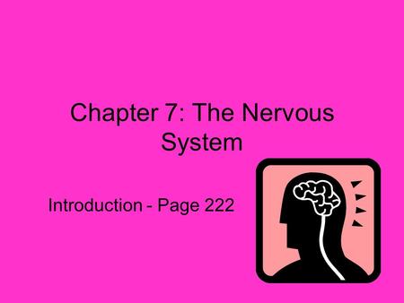 Chapter 7: The Nervous System Introduction - Page 222.