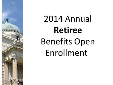 2014 Annual Retiree Benefits Open Enrollment. 2014 Insurance Highlights Medical Insurance continues with United Healthcare Approximately 3.8 % premium.