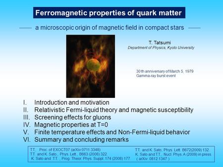 Ferromagnetic properties of quark matter a microscopic origin of magnetic field in compact stars T. Tatsumi Department of Physics, Kyoto University I.Introduction.
