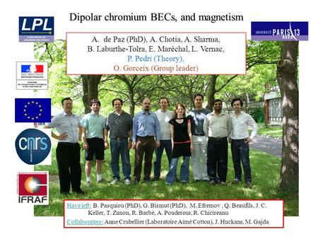Have left: B. Pasquiou (PhD), G. Bismut (PhD), M. Efremov, Q. Beaufils, J. C. Keller, T. Zanon, R. Barbé, A. Pouderous, R. Chicireanu Collaborators: Anne.