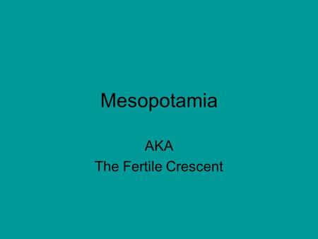 Mesopotamia AKA The Fertile Crescent. The Akkadians The Akkadians existed from about 2400 to 2300 bc. They were located in Mesopotamia along the Euphrates.