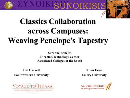 Classics Collaboration across Campuses: Weaving Penelope's Tapestry Penelope Painter Hal Haskell Southwestern University Susan Frost Emory University Suzanne.