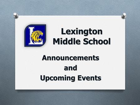 Lexington Middle School Announcementsand Upcoming Events.