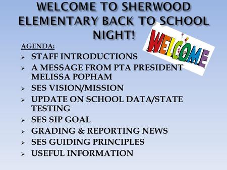 AGENDA:  STAFF INTRODUCTIONS  A MESSAGE FROM PTA PRESIDENT MELISSA POPHAM  SES VISION/MISSION  UPDATE ON SCHOOL DATA/STATE TESTING  SES SIP GOAL 