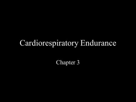 Cardiorespiratory Endurance Chapter 3. Cardiorespiratory Endurance? The ability of the lungs, heart and blood vessels to deliver adequate amounts of oxygen.