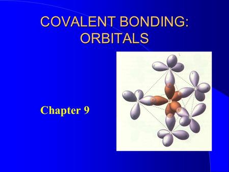 COVALENT BONDING: ORBITALS Chapter 9. Hybridization The mixing of atomic orbitals to form special molecular orbitals for bonding. The atoms are responding.