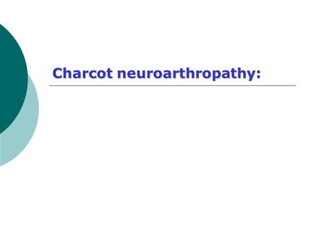 Charcot neuroarthropathy:. 2 History  A 53-year-old man presented to an emergency department because of pain, swelling, and redness in his right foot,