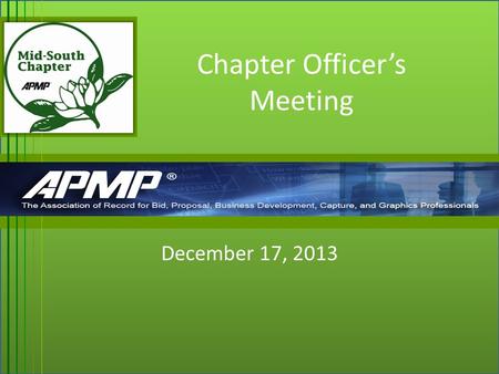 Chapter Officer’s Meeting December 17, 2013. Agenda Opening Remarks - Bill Approval of Minutes – Andrea Officer One-Pagers – Vice Chair – Joe – Treasurer.