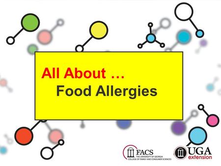 All About … Food Allergies. 02 Affect 6 to 8% of children 4 years of age and under Affect 5.9 million kids in the U.S. (1 in 13 kids or about 2 per classroom)