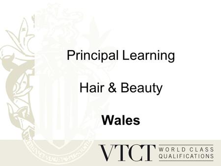 Principal Learning Hair & Beauty Wales. Principal Learning is a composite qualification mixing theory with practice to enable learners to work confidently,