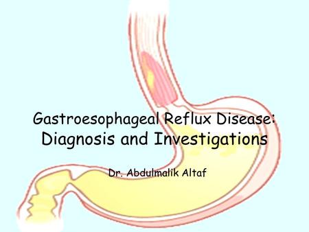 Gastroesophageal Reflux Disease: Diagnosis and Investigations