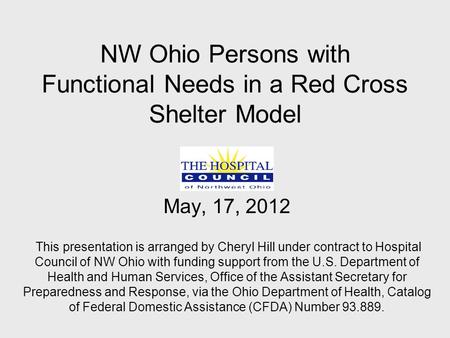 NW Ohio Persons with Functional Needs in a Red Cross Shelter Model May, 17, 2012 This presentation is arranged by Cheryl Hill under contract to Hospital.