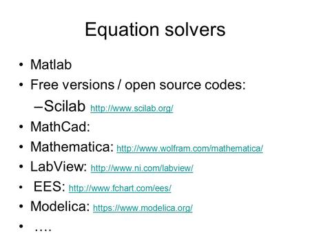 Equation solvers Matlab Free versions / open source codes: –Scilab   MathCad: Mathematica: