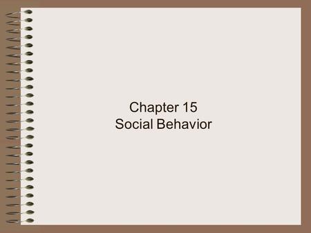 Chapter 15 Social Behavior