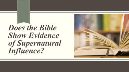 Does the Bible Show Evidence of Supernatural Influence?