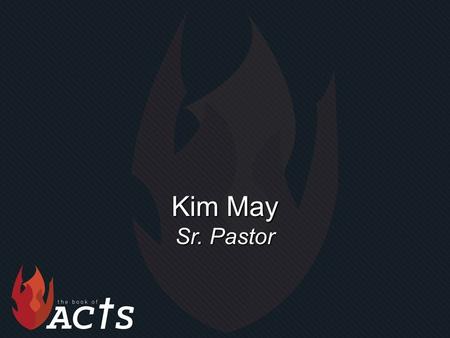 Kim May Sr. Pastor. “Making Disciples” Acts 6:1-7.