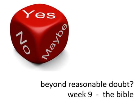 Beyond reasonable doubt? week 9 - the bible. some questions for discussion Which of these words best describes the writings contained in our bibles?