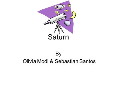 Saturn By Olivia Modi & Sebastian Santos. Saturn has been known since prehistoric times. Saturn was first visited by NASA's Pioneer 11 in 1979 and later.
