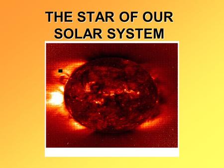 THE STAR OF OUR SOLAR SYSTEM Solar radiation travels from the sun to the earth at the speed of light. The speed of light is 300 000 km/s.