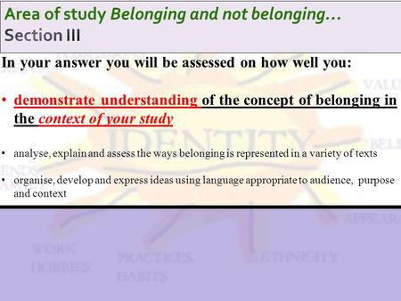In your answer you will be assessed on how well you: demonstrate understanding of the concept of belonging in the context of your study analyse, explain.