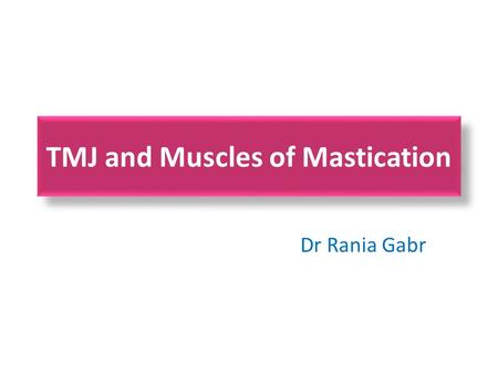 TMJ and Muscles of Mastication