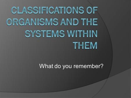 What do you remember?. “Life is organized in a hierarchical manner, increasing in complexity from its basis in atoms to molecules and then in sequence.