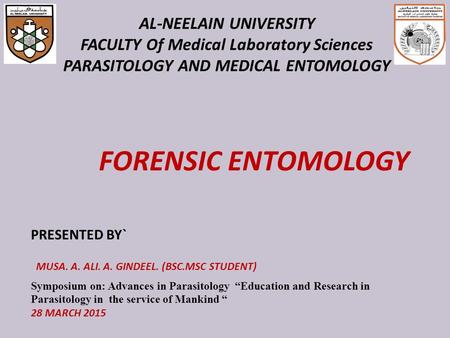 FORENSIC ENTOMOLOGY MUSA. A. ALI. A. GINDEEL. (BSC.MSC STUDENT)