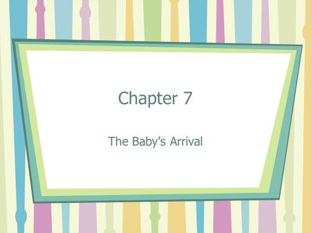 Chapter 7 The Baby’s Arrival.
