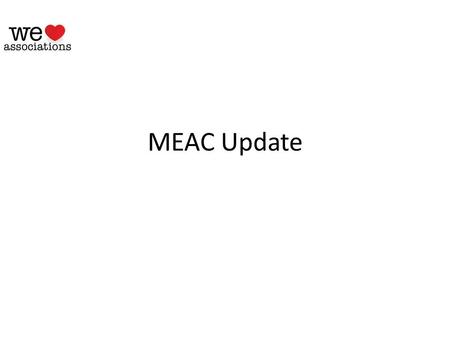 MEAC Update. Goals of Plan 1.To build positive awareness for, and introduce a basic understanding of, the association management company model among volunteer.