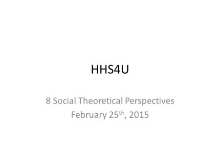 8 Social Theoretical Perspectives February 25th, 2015