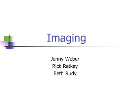 Imaging Jenny Weber Rick Ratkey Beth Rudy. Memo  memos/DSP/2010/2010-10.pdf  memos/DSP/2010/2010-10.pdf.